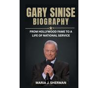 Gary Sinise Biography: From Hollywood Fame to a Life of National Service