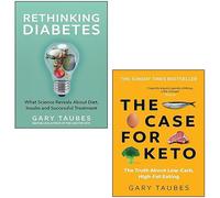 Gary Taubes 2 Books Collection Set (Rethinking Diabetes & The Case for Keto)