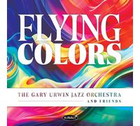 Gary Urwin Jazz Orchestra And Friends - Flying Colors [Import]