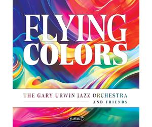 Gary Urwin Jazz Orchestra And Friends - Flying Colors
