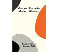 Gas And Flame In Modern Warfare