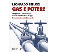 Gas e potere. Geopolitica dell'energia dalla Guerra fredda a oggi