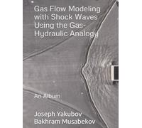 Gas Flow Modeling with Shock Waves Using the Gas-Hydraulic Analogy: An Album