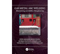 Gas Metal Arc Welding: Metal Joining and Additive Manufacturing
