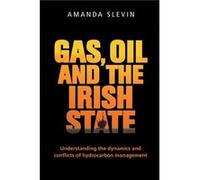 Gas Oil and the Irish State by Amanda Slevin Amanda Slevin, (Auteur)