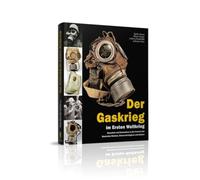 Gas Warfare in the First World war: Gas Masks and Gas Defence Equipment of the Armies of the German Empire, Austria-Hungary and Italy