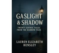 Gaslight & Shadow: Twenty Gothic Tales from the Harrow Files