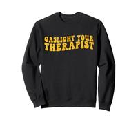 Gaslight Your Therapist Adult Dirant Que Gaslighting n'est Pas réel Sweatshirt