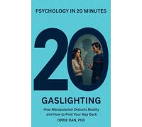 Gaslighting: How Manipulation Distorts Reality and How to Find Your Way Back