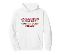 Gaslighting is Not Real You're Just Crazy Y2K Aesthetic Sweat à Capuche