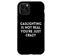 Gaslighting Isn't Real Slogan Humoristique Sarcastique Coque pour iPhone 11 Pro