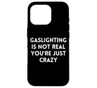 Gaslighting Isn't Real Slogan Humoristique Sarcastique Coque pour iPhone 16 Pro