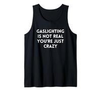 Gaslighting Isn't Real Slogan Humoristique Sarcastique Débardeur