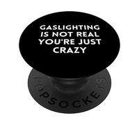 Gaslighting Isn't Real Slogan Humoristique Sarcastique PopSockets PopGrip Adhésif