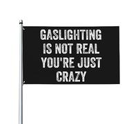 Gaslighting IsReal You're Just Crazy Drapeau décoratif d'extérieur de qualité supérieure 0,9 x 1,5 m - Couleurs vives, coupe-vent et résistant à l'eau - Idéal pour le jardin et les événements