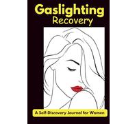 Gaslighting Recovery: A Self-Discovery Journal for Women