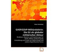 Gasp/Gsvp-Militärdoktrin: Die Eu Als Globaler Militärischer Akteur: Direktiven, Maximen Und Empfehlungen Für Politik, Militär Und Rüstung Bei ... Groups Und Anderen Rapid Reaction Forces