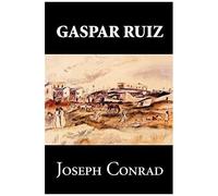 Gaspar Ruiz By Joseph Conrad, Fiction, Literary, Historical