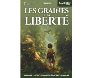 Gaspard, 10 ans, les graines de la liberté: Une aventure fantastique au cœur du Brésil colonial ! Roman jeunesse illustré pour filles et garçons de 6 à 12 ans. Bonus éducatif et ludique