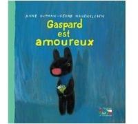 Gaspard est amoureux Anne Gutman (Auteur), Georg Hallensleben (Illustration)