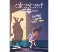 Gaspard et la légende du chien-garou: Les histoires extraordinaires d'Aldebert