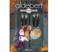Gaspard et la Maison Dentée: Les histoires extraordinaires d'Aldebert