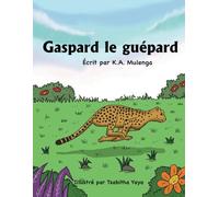 Gaspard le guépard: Un livre pour enfants sur les guépards pour les enfants âgés de 1 à 3 ans, de 3 à 5 ans, de 6 à 8 ans, sur la victoire et la perte ... 1er finaliste des Coppa Book Awards 2023