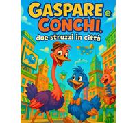 Gaspare e Conchi, due struzzi in città: Libro 1 - la nuova famiglia