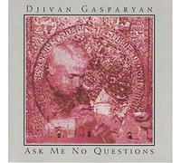 Gasparyan, Djivan - Ask Me No Questions [Import]
