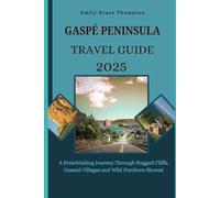 GASPÉ PENINSULA TRAVEL GUIDE 2025: A Breathtaking Journey Through Rugged Cliffs, Coastal Villages, and Wild Northern Shores.
