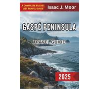 Gaspé Peninsula Travel Guide 2025: Sea Cliffs, Lighthouses & French Canadian Road Trips in Quebec