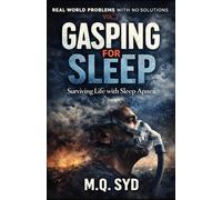 Gasping For Sleep: Real World Problems With No Solutions, Vol. 2: Sleep Apnea