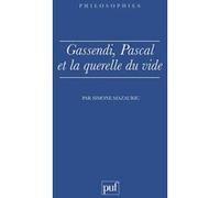 Gassendi, Pascal Et La Querelle Du Vide