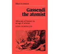 Gassendi the Atomist: Advocate of History in an Age of Science