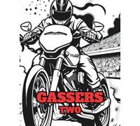 GASSERS TWO: A COLOURING BOOK WITH PAGES OF FAST RACING MOTORCYCLES.