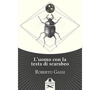 Gassi, R: L'uomo Con La Testa Di Scarabeo
