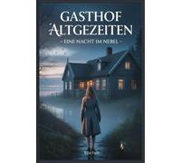 Gasthof Altgezeiten: Eine Nacht im Nebel
