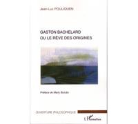 Gaston Bachelard ou le rêve des origines - Jean-Luc Pouliquen - L'harmattan - broché - Essai