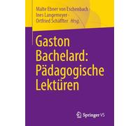Gaston Bachelard: Pädagogische Lektüren