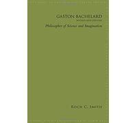 Gaston Bachelard, Revised And Updated
