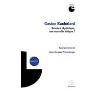 Gaston Bachelard : science et poétique, une nouvelle éthique ? Colloque (2012) - Jean-Jacques Wunenburger - Hermann - broché - Essai