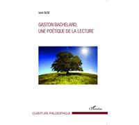Gaston Bachelard, une poétique de la lecture - Ionel Buse - L'harmattan - broché - Essai