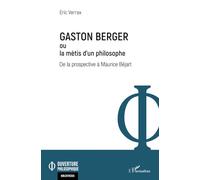 Gaston Berger ou la mètis d'un philosophe: De la prospective à Maurice Béjart