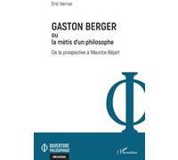Gaston Berger ou la mètis d'un philosophe: De la prospective à Maurice Béjart