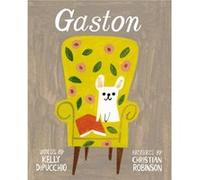 Gaston by Kelly DiPucchio & Illustrated by Christian Robinson Kelly Dipucchio (Auteur)