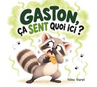 Gaston, ça sent quoi ici ?: Le mystère de la drôle d’odeur