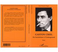 Gaston Criel Du Surréalisme à l'Underground - Jean-François Roger - L'harmattan - broché - Livre