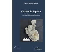 Gaston de Saporta Un paléontologue face aux changements climatiques - Jean-Charles Besson - L'harmattan - broché - Essai