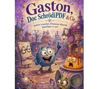 Gaston, Doc SchrödiPDF & Cie: Petites tranches d'humour absurde quantique ou pas