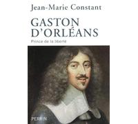 Gaston d'Orléans: Prince de la liberté